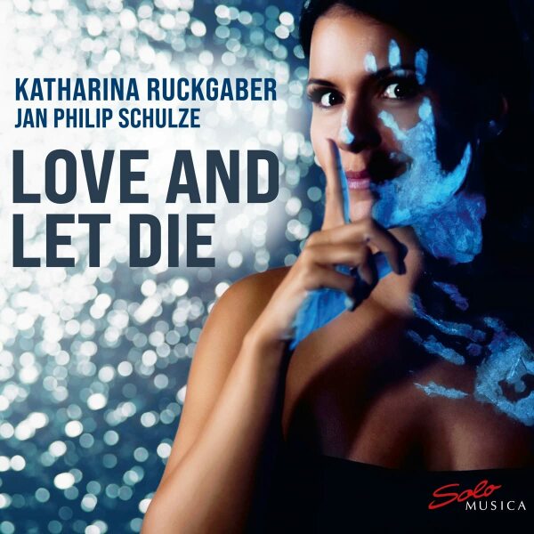 Katharina Ruckgaber "Love And Let Die"